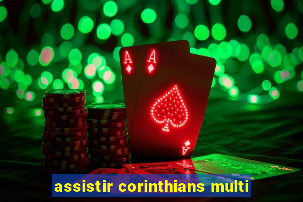 assistir corinthians multi